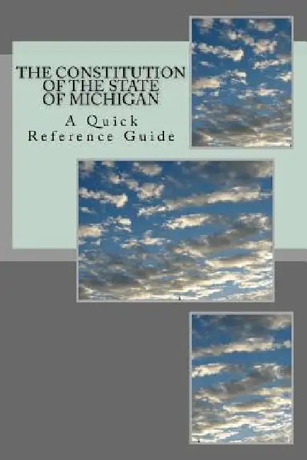 The Constitution of the State of Michigan: A Quick Reference Guide by Timothy Ball