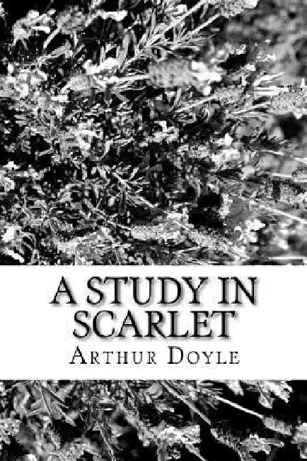 A Study In Scarlet by Arthur Conan Doyle