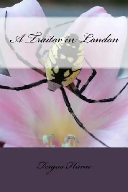 A Traitor in London by Fergus Hume
