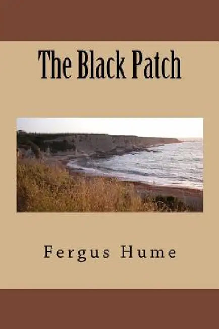 The Black Patch by Fergus Hume