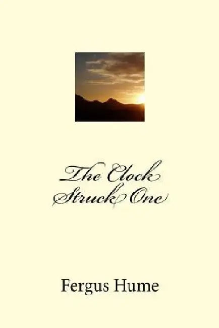 The Clock Struck One by Fergus Hume