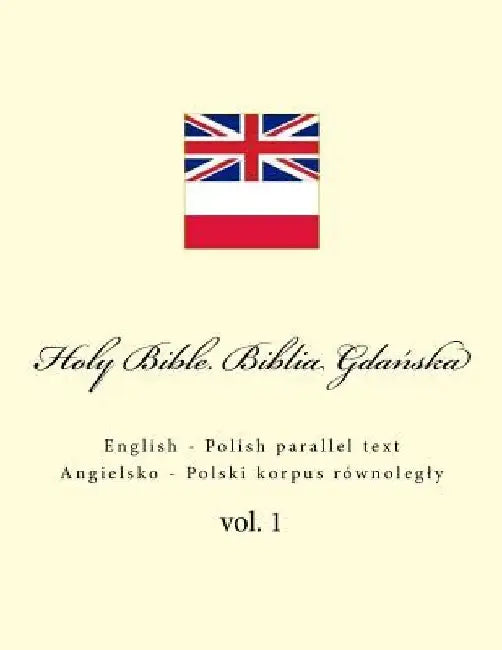 Holy Bible. Biblia: English - Polish Parallel Text. Angielsko - Polski Korpus Równolegly by Ivan Kushnir