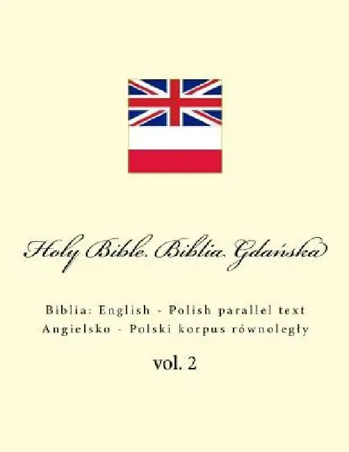 Holy Bible. Biblia Gdańska: English - Polish parallel text. Angielsko - Polski korpus równolegly by Ivan Kushnir