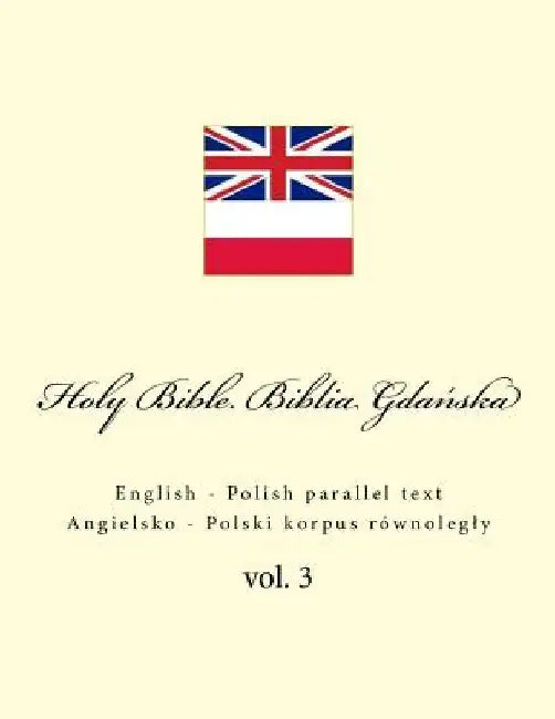 Holy Bible. Biblia: English - Polish Parallel Text. Angielsko - Polski Korpus Równolegly by Kushnir, Ivan