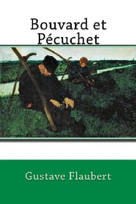 Bouvard et Pécuchet by Flaubert, Gustave