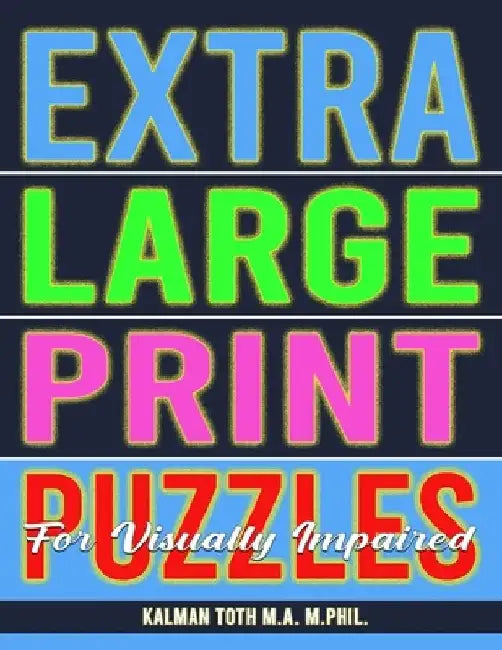 Extra Large Print Puzzles for Visually Impaired: 122 Giant Print Entertaining Themed Word Search Puzzles by Kalman Toth M. a. M. Phil