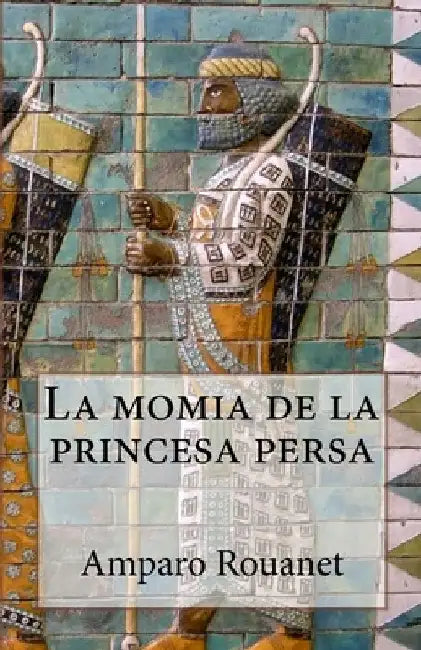 La momia de la princesa persa by Rouanet, Amparo