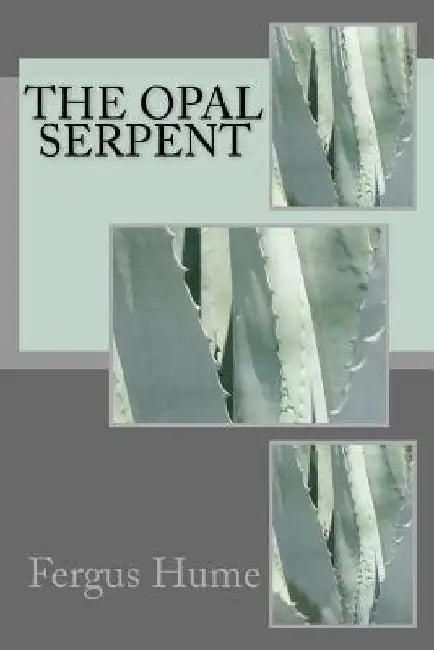 The Opal Serpent by Fergus Hume