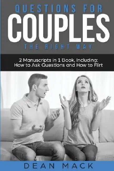 Questions for Couples: The Right Way - Bundle - The Only 2 Books You Need to Master Relationship Questions, Couples Communication and Questio by Dean Mack