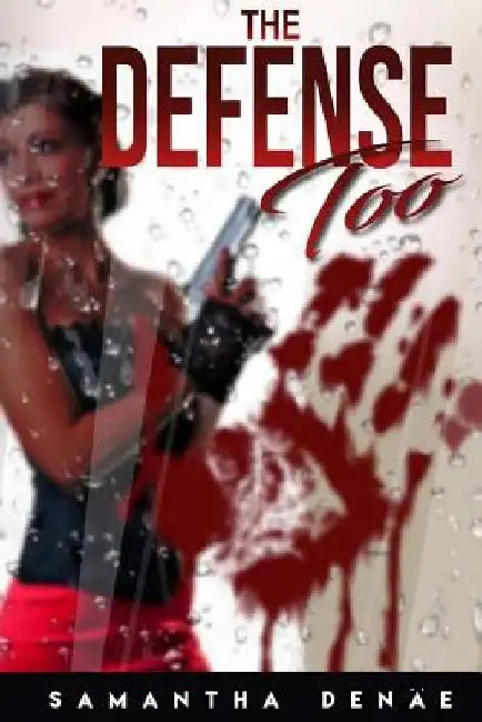 The Defense Too by Samantha Denae Sanders