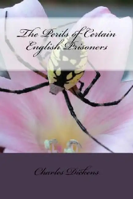 The Perils of Certain English Prisoners by Charles Dickens