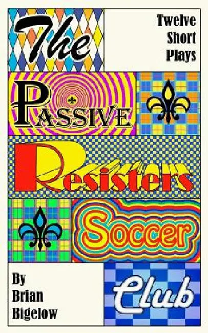 The Passive Resisters Soccer Club by Brian Bigelow