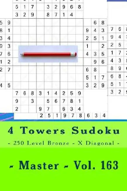 4 Towers Sudoku - 250 Level Bronze - X Diagonal - Master - Vol. 163: 9 X 9 Pitstop. Enjoy This Sudoku. by Andrii Pitenko