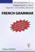 FRENCH GRAMMAR - 3-in-1 (from beginner's to advanced) by Philippe R. Dagrang