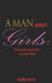 A Man Amongst Girls: The Thoughts of a Good Man in a Female's World by Shelby Parris