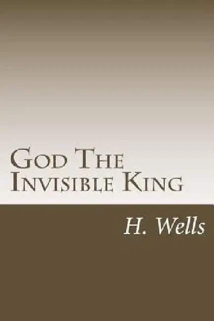 God The Invisible King by H. G. Wells