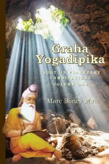 Graha Yogadeepika: Light on Planetary Combinations by Marc Boney