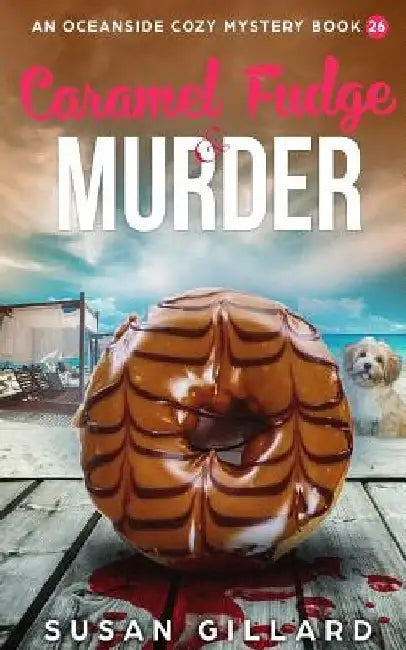 Caramel Fudge & Murder: An Oceanside Cozy Mystery - Book 26 by Susan Gillard