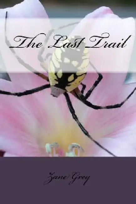 The Last Trail by Zane Grey