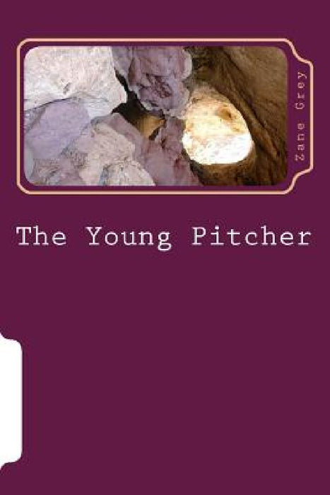 The Young Pitcher by Zane Grey