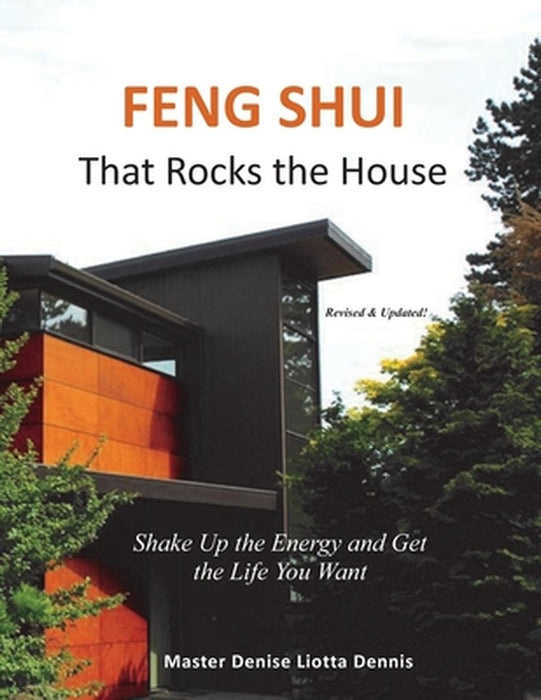 Feng Shui That Rocks the House: Shake Up the Energy and Get the Life You Want by Liotta-Dennis, Denise