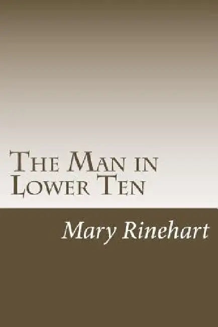 The Man in Lower Ten by Mary Roberts Rinehart