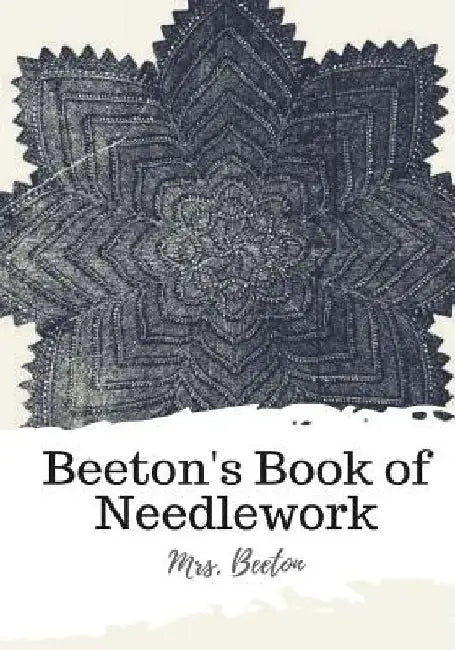 Beeton's Book of Needlework by Beeton