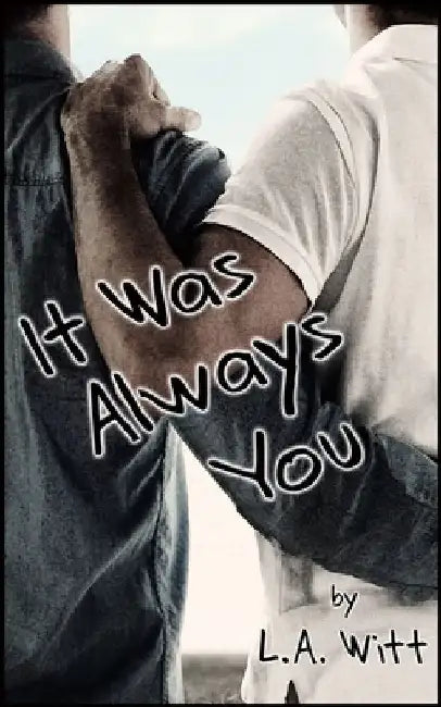 It Was Always You by L. a. Witt
