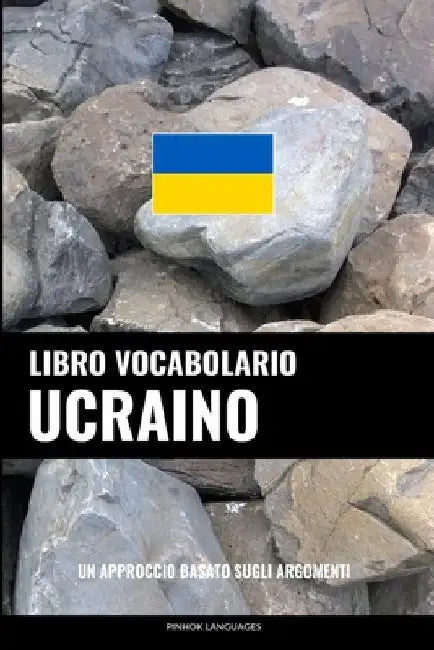 Libro Vocabolario Ucraino: Un Approccio Basato sugli Argomenti by Languages, Pinhok