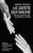 Le geste qui sauve by Crouzet, Thierry