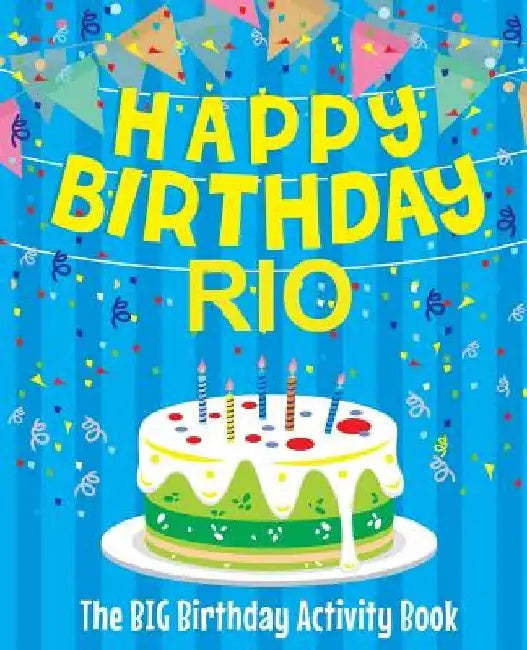Happy Birthday Rio - The Big Birthday Activity Book: (Personalized Children's Activity Book) by Birthdaydr