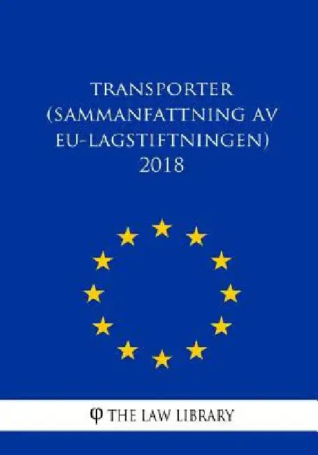 Transporter (Sammanfattning av EU-lagstiftningen) 2018 by The Law Library