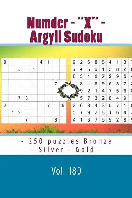 Numder - X - Argyll Sudoku - 250 Puzzles Bronze - Silver - Gold - Vol. 180: 9 X 9 Pitstop. the Best Sudoku for You. by Andrii Pitenko