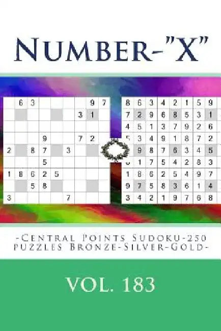 Number-X-Central Points Sudoku-250 Puzzles Bronze-Silver-Gold-Vol. 183: 9 X 9 Pitstop. the Best Sudoku for You. by Andrii Pitenko