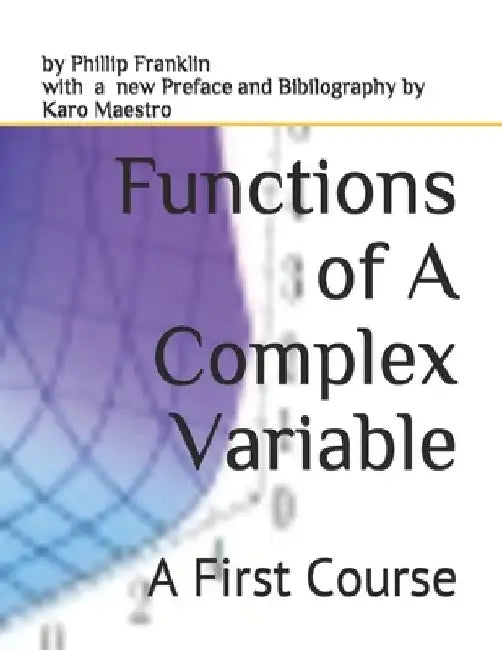 Functions of A Complex Variable: A First Course by Karo Maestro