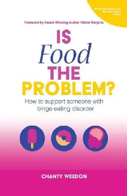 Is Food The Problem?: How to support someone with Binge Eating Disorder by Vishal Morjaria