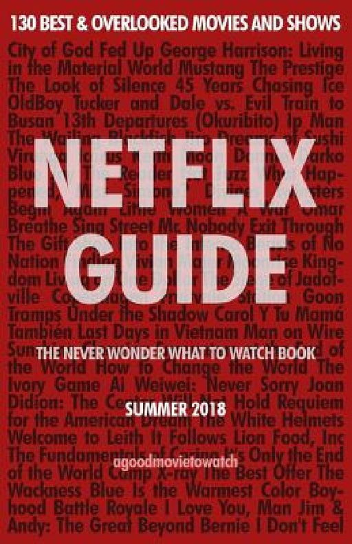 Netflix Guide: The Never Wonder What to Watch Book: 130 Best & Overlooked Movies and Shows by Bilal Zou
