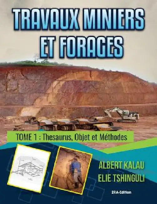 Travaux miniers et forages: Thesaurus, objet et méthodes by Tshinguli, Elie