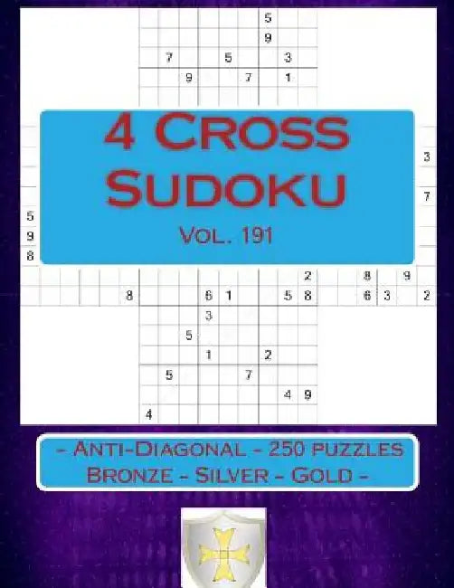4 Cross Sudoku - Anti-Diagonal - 250 Puzzles Bronze - Silver - Gold - Vol. 191: 9 X 9 Pitstop. the Best Sudoku for You. by Andrii Pitenko