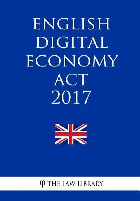 English Digital Economy Act 2017 by The Law Library