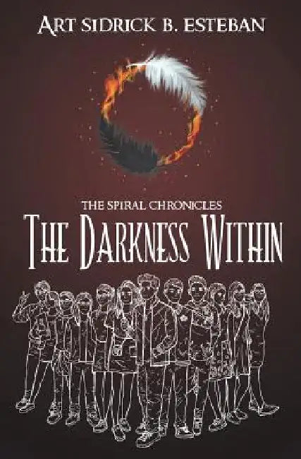 The Spiral Chronicles: The Darkness Within by Art Sidrick B. Esteban