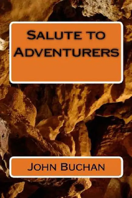 Salute to Adventurers by John Buchan