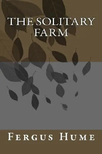 The Solitary Farm by Fergus Hume