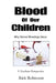 Blood of Our Children Why School Shootings Occur: A Teachers Perspective by Rick Robinson