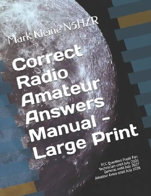 Correct Radio Amateur Answers Manual - Large Print: Technician, General, Extra by Mark Paul Kleine