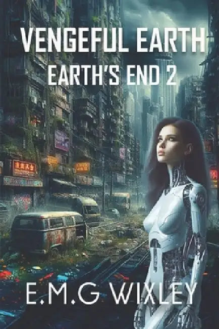 Vengeful Earth: Book Two in the Earth's End Series by E. M. G. Wixley