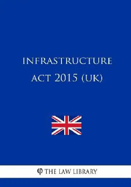 Infrastructure Act 2015 (UK) by The Law Library