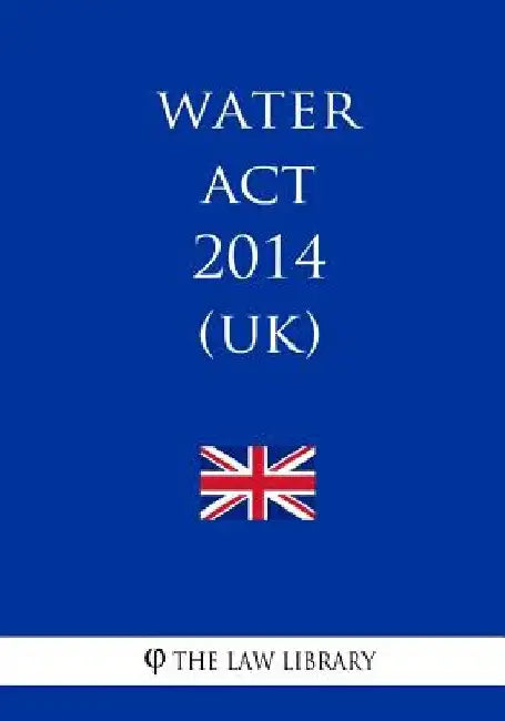 Water Act 2014 (UK) by The Law Library