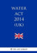 Water Act 2014 (UK) by The Law Library