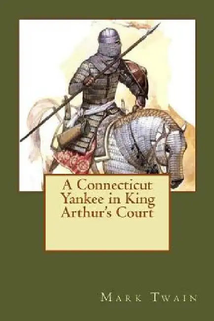 A Connecticut Yankee in King Arthur's Court by Mark Twain